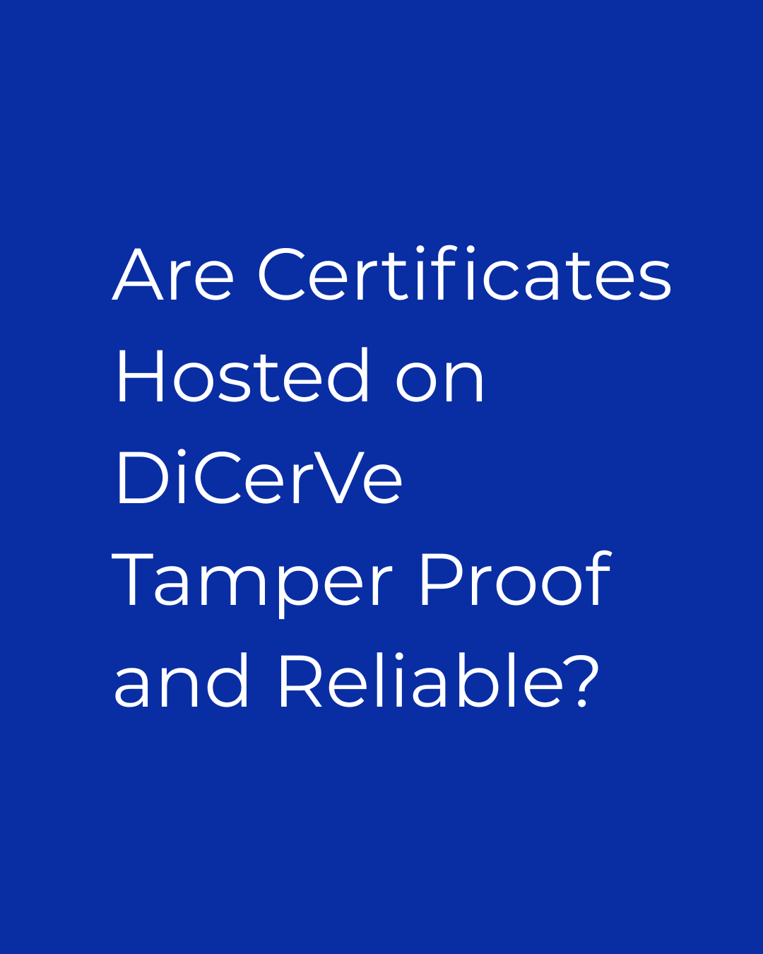 Are Certificates Hosted on DiCerVe Tamper Proof and Reliable?