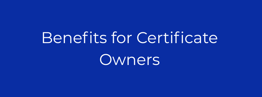 Benefits for Certificate Owners
