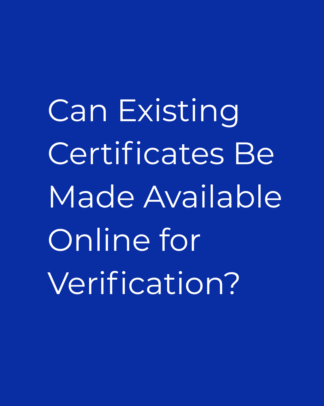 Can Existing Certificates Be Made Available Online for Verification