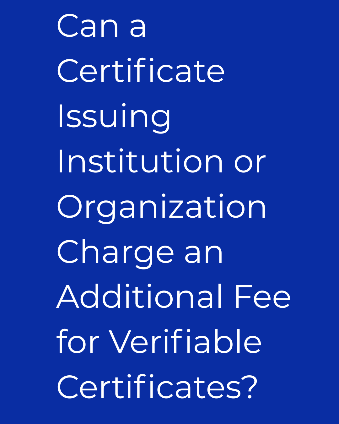Can a Certificate Issuing Institution or Organization Charge an Additional Fee for Verifiable Certificates