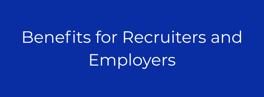 Benefits for Recruiters and Employers