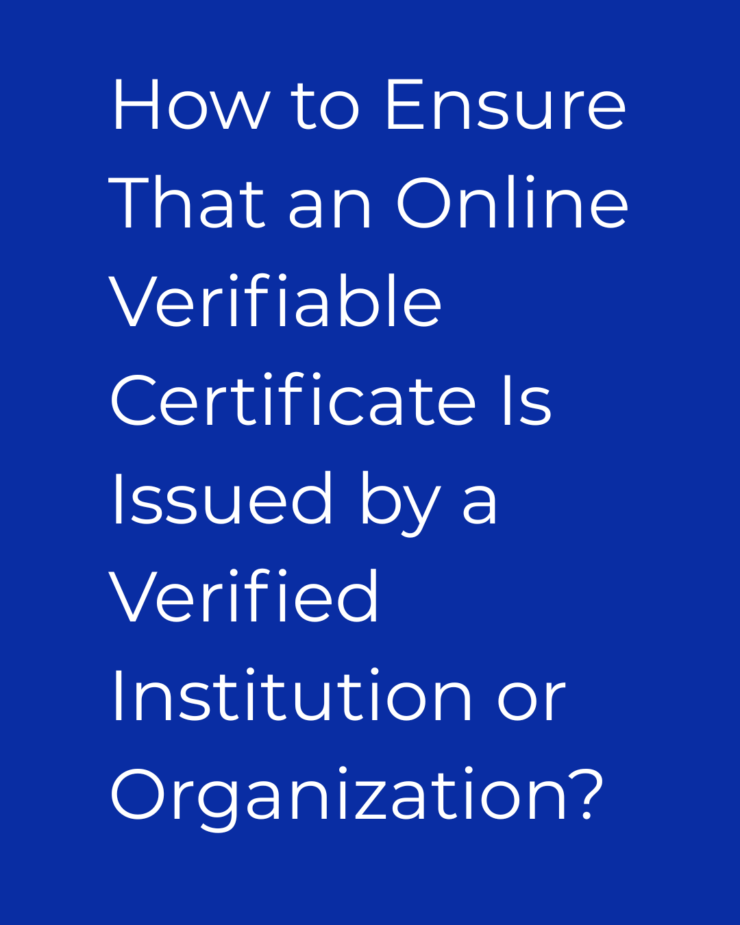 How to Ensure That an Online Verifiable Certificate Is Issued by a Verified Institution or Organization